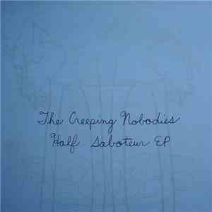 The Creeping Nobodies - Half Saboteur EP
