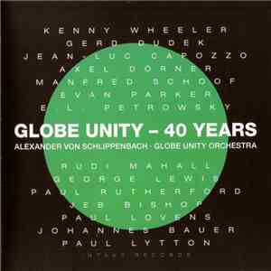 Alexander Von Schlippenbach / Globe Unity Orchestra - Globe Unity - 40 Years