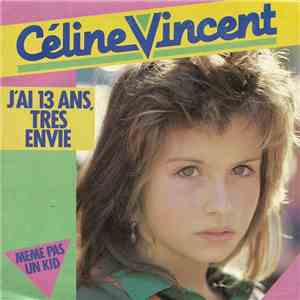 Céline Vincent - J'ai 13 Ans, Très Envie