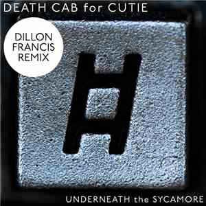 Death Cab For Cutie - Underneath The Sycamore (Dillon Francis Remix)