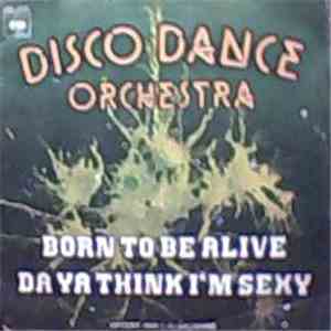 Disco Dance Orchestra - Born To Be Alive / Da Ya Think I'm Sexy