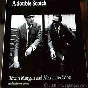 Edwin Morgan And Alexander Scott  - A Double Scotch - Edwin Morgan And Alexander Scott Read Their Own Poetry