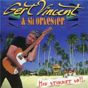 Gert Vincent & Sit Orkester - Hiv Stikket Ud