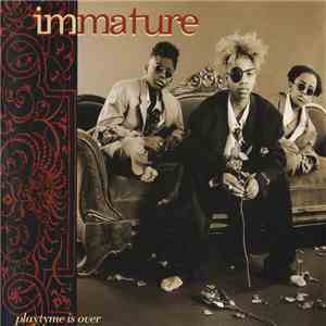 Immature - Playtime Is Over