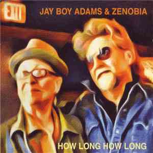 Jay Boy Adams & Zenobia  - How Long How Long