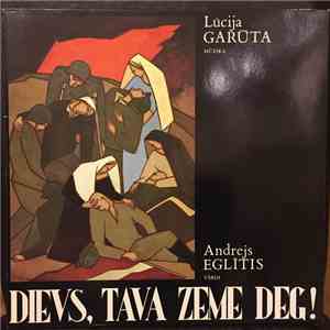 Lūcija Garūta, Andrejs Eglītis - Dievs, tava zeme deg!