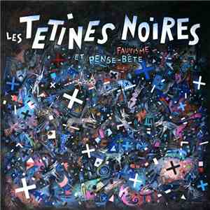 Les Tétines Noires - Fauvisme Et Pense-Bête