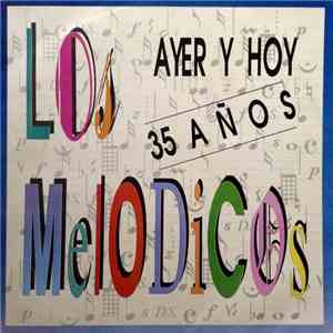Los Melódicos - Ayer Y Hoy 35 Años
