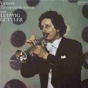 Ludwig Güttler, Kammerorchester Berlin, Hartmut Haenchen - Virtuose Trompetenkonzerte Mit Ludwig Güttler