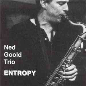 Ned Goold Trio - Entropy