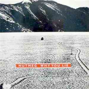 Nutmeg  - Why You Lie