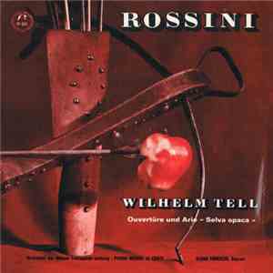 Orchester Der Wiener Festspiele, Pierre-Michel Le Conte - Rossini - Wilhelm Tell: Ouvertüre Und Arie "Selva Opaca"