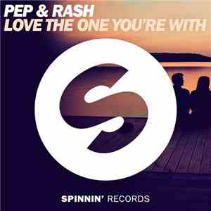 Pep & Rash - Love The One You're With