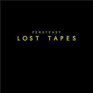 Persteasy - Lost Tapes