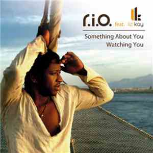R.I.O. Feat. Liz Kay - Something About You / Watching You