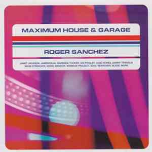 Roger Sanchez - Maximum House & Garage