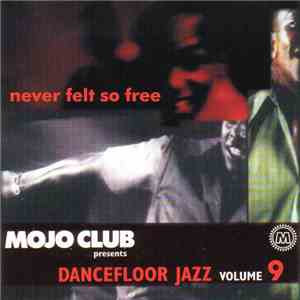 Various - Mojo Club Presents Dancefloor Jazz Volume 9 (Never Felt So Free)