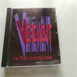 Vehement  - I'm The Mongoose