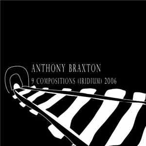 Anthony Braxton - 9 Compositions Iridium Selections From The Box Set