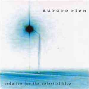 Aurore Rien - Sedative For The Celestial Blue