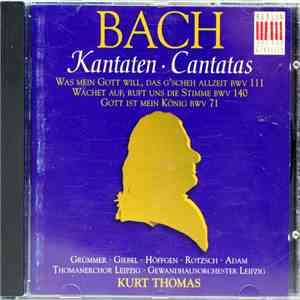 Bach, Grümmer, Giebel, Höffgen, Rotzsch, Adam, Thomanerchor Leipzig, Gewandhausorchester Leipzig, Kurt Thomas - Cantatas Was Mein Gott Will, Das G'scheh Allzeit BWV 111 / Wachet Auf, Ruft Uns Die Stimme BWV 140 / Gott Ist Mein König BWV 71