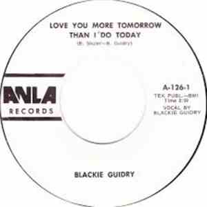 Blackie Guidry - Love You More Tomorrow Than I Do Today / Don't Look My Way
