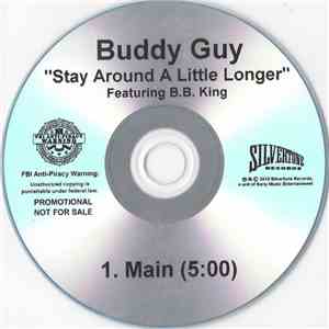 Buddy Guy Feat. B.B. King - Stay Around A Little Longer