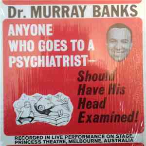 Dr. Murray Banks - Anyone Who Goes To A Psychiatrist Should Have His Head Examined!
