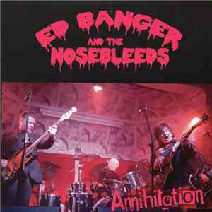 Ed Banger And The Nosebleeds - Annihilation