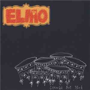 Elmo  - Change But True