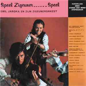 Emil Jaroka En Zijn Zigeunerorkest - Speel Zigeuner....Speel