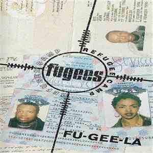 Fugees (Refugee Camp) - Fu-Gee-La
