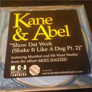 Kane & Abel Featuring Mystikal & 5th Ward Weebie - Show Dat Work (Shake It Like A Dog Pt. 2)