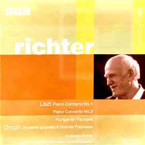 Liszt, Chopin, Richter, London Symphony Orchestra, Kyrill Kondrashin - Piano Concerto No. 1 / Piano Concerto No. 2 / Hungarian Fantasia / Andante Spianato & Grande Polonaise