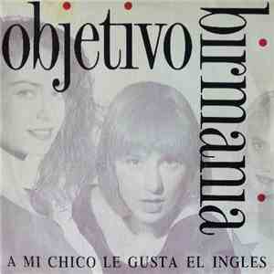 Objetivo Birmania - A Mi Chico Le Gusta El Inglés