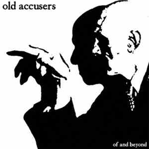 Old Accusers - Of And Beyond