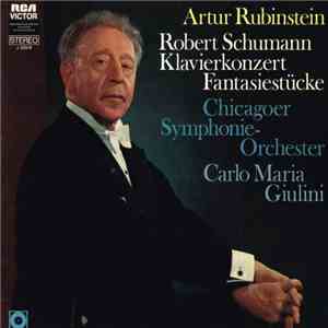Robert Schumann - Arthur Rubinstein, Chicago Symphony Orchestra, Carlo Maria Giulini - Piano Concerto In A Minor, Op. 54 / Novelettes, Op. 21, No. 1 & 2