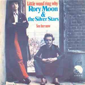 Rory Moon and The Silver Stars - Little Wondering Why / See Her Now