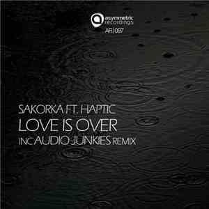 Sakorka Ft. Haptic - Love Is Over