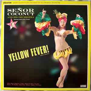 Señor Coconut And His Orchestra - Yellow Fever!