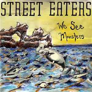 Street Eaters - We See Monsters
