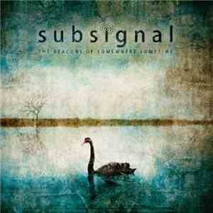 Subsignal - The Beacons Of Somewhere Sometime