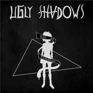 Ugly Shadows - Kids Of Tomorrow