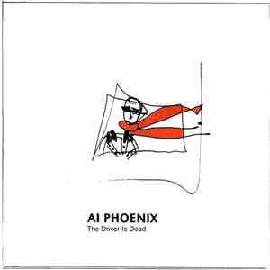 Ai Phoenix - The Driver Is Dead