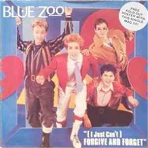 Blue Zoo - (I Just Can't) Forgive And Forget