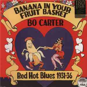 Bo Carter - Banana In Your Fruit Basket: Red Hot Blues, 1931-1936