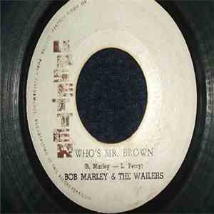 Bob Marley & The Wailers, The Upsetters - Who's MR. Brown