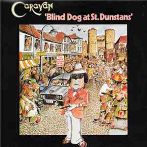 Caravan - Blind Dog At St. Dunstans