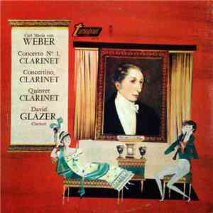 Carl Maria von Weber / David Glazer - Concerto Nº 1, Clarinet / Concertino, Clarinet / Quintet Clarinet