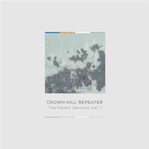 Crown Hill Repeater - The Patient Sessions, Vol. 1